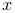 x